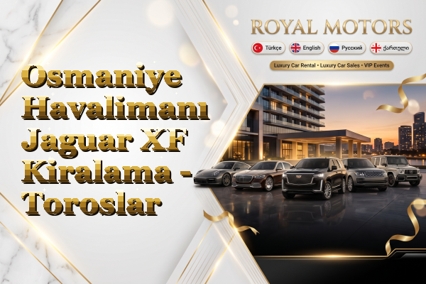 Osmaniye Havalimanı Jaguar XF Kiralama - Toroslar