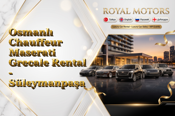 Osmanlı Chauffeur Maserati Grecale Rental - Süleymanpaşa