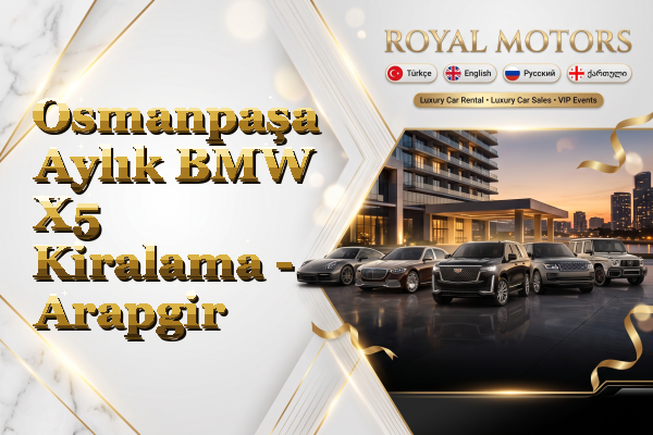 Osmanpaşa Aylık BMW X5 Kiralama - Arapgir