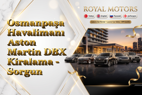 Osmanpaşa Havalimanı Aston Martin DBX Kiralama - Sorgun