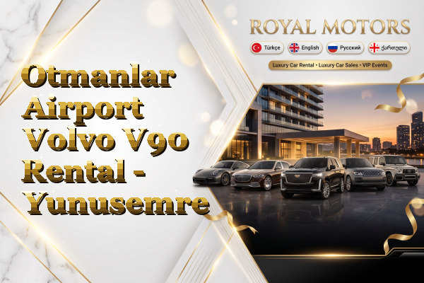 Otmanlar Airport Volvo V90 Rental - Yunusemre