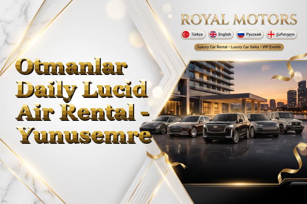 Otmanlar Daily Lucid Air Rental - Yunusemre
