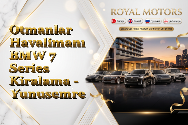 Otmanlar Havalimanı BMW 7 Series Kiralama - Yunusemre