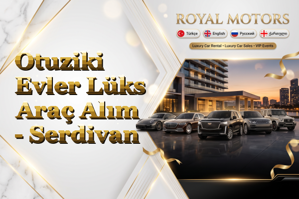 Otuziki Evler Lüks Araç Alım - Serdivan