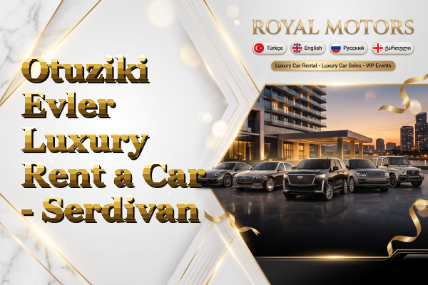 Otuziki Evler Luxury Rent a Car - Serdivan