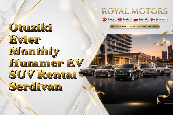 Otuziki Evler Monthly Hummer EV SUV Rental - Serdivan