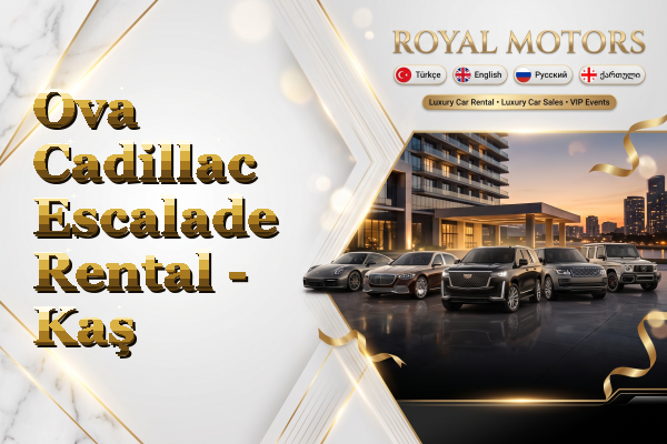 Ova Cadillac Escalade Rental - Kaş