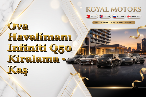 Ova Havalimanı Infiniti Q50 Kiralama - Kaş