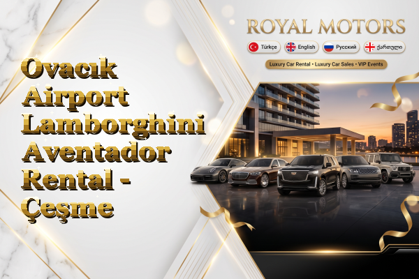 Ovacık Airport Lamborghini Aventador Rental - Çeşme