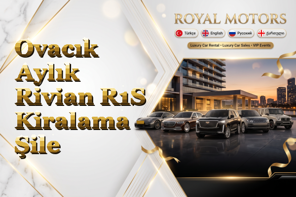 Ovacık Aylık Rivian R1S Kiralama - Şile
