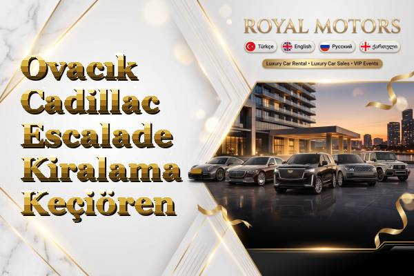 Ovacık Cadillac Escalade Kiralama - Keçiören