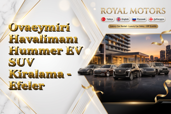 Ovaeymiri Havalimanı Hummer EV SUV Kiralama - Efeler