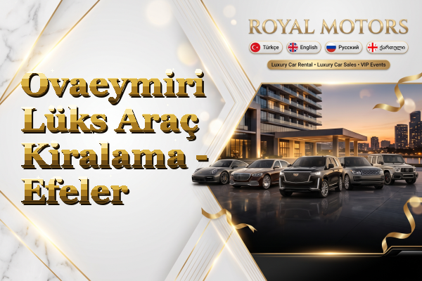 Ovaeymiri Lüks Araç Kiralama - Efeler