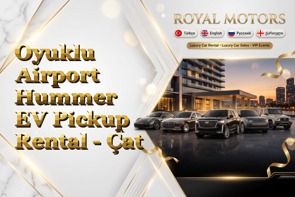 Oyuklu Airport Hummer EV Pickup Rental - Çat
