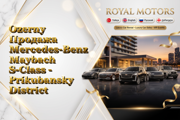 Ozerny Продажа Mercedes-Benz Maybach S-Class - Prikubansky District