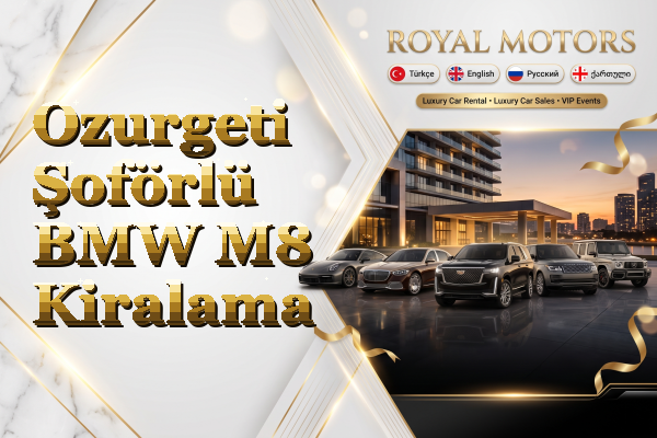 Ozurgeti Şoförlü BMW M8 Kiralama