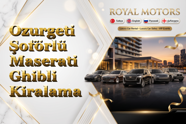 Ozurgeti Şoförlü Maserati Ghibli Kiralama