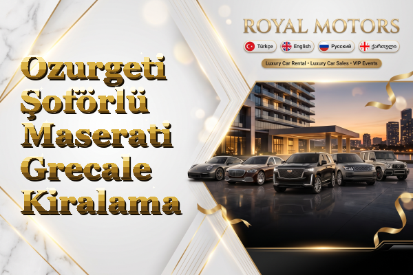 Ozurgeti Şoförlü Maserati Grecale Kiralama