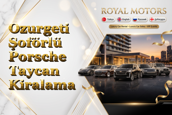 Ozurgeti Şoförlü Porsche Taycan Kiralama