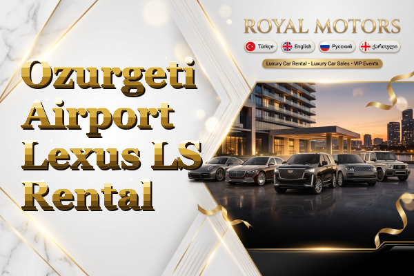Ozurgeti Airport Lexus LS Rental