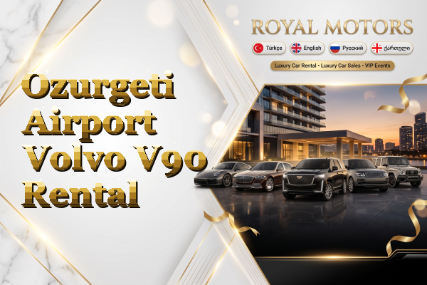 Ozurgeti Airport Volvo V90 Rental
