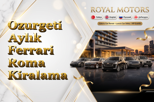 Ozurgeti Aylık Ferrari Roma Kiralama