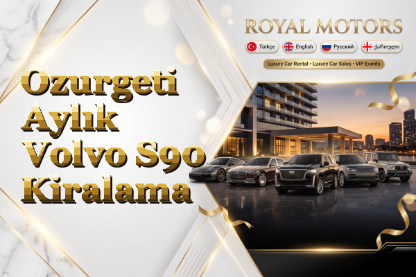 Ozurgeti Aylık Volvo S90 Kiralama