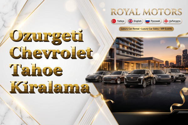 Ozurgeti Chevrolet Tahoe Kiralama