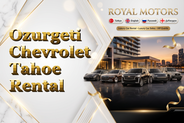 Ozurgeti Chevrolet Tahoe Rental