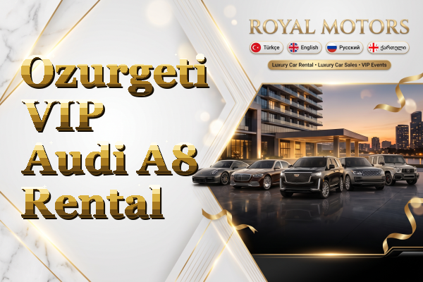 Ozurgeti VIP Audi A8 Rental