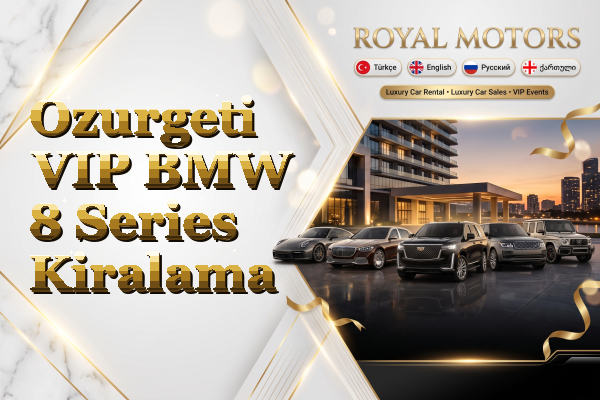 Ozurgeti VIP BMW 8 Series Kiralama