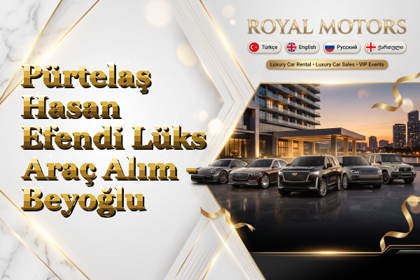 Pürtelaş Hasan Efendi Lüks Araç Alım - Beyoğlu