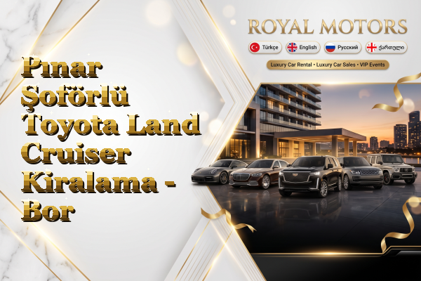 Pınar Şoförlü Toyota Land Cruiser Kiralama - Bor