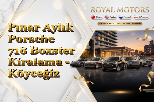 Pınar Aylık Porsche 718 Boxster Kiralama - Köyceğiz