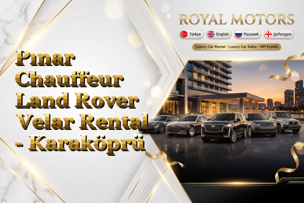 Pınar Chauffeur Land Rover Velar Rental - Karaköprü