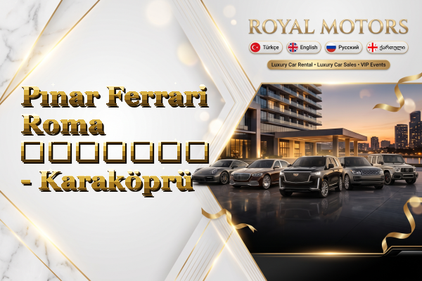 Pınar Ferrari Roma გაყიდვა - Karaköprü