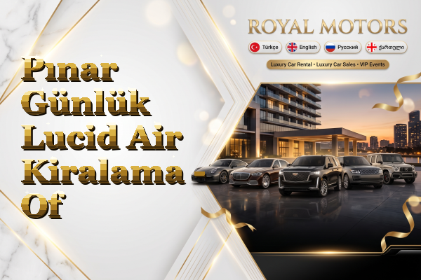Pınar Günlük Lucid Air Kiralama - Of