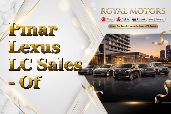 Pınar Lexus LC Sales - Of