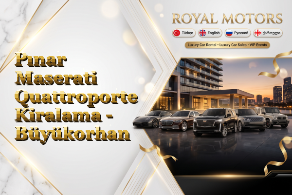 Pınar Maserati Quattroporte Kiralama - Büyükorhan