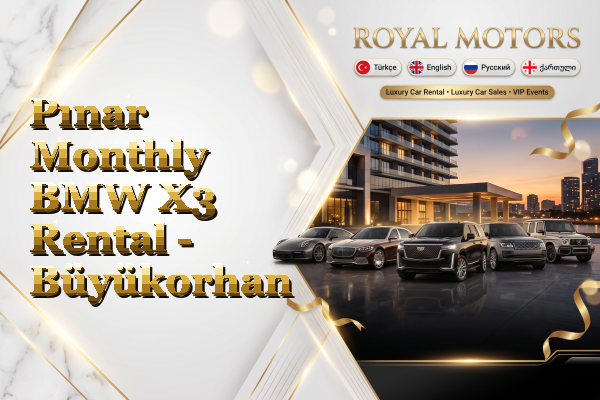 Pınar Monthly BMW X3 Rental - Büyükorhan