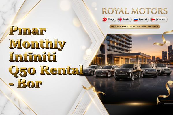 Pınar Monthly Infiniti Q50 Rental - Bor