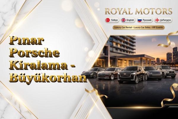 Pınar Porsche Kiralama - Büyükorhan