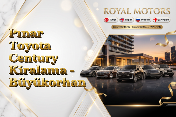 Pınar Toyota Century Kiralama - Büyükorhan