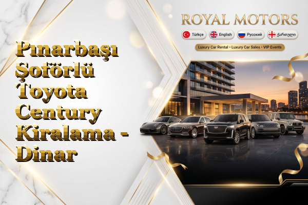 Pınarbaşı Şoförlü Toyota Century Kiralama - Dinar