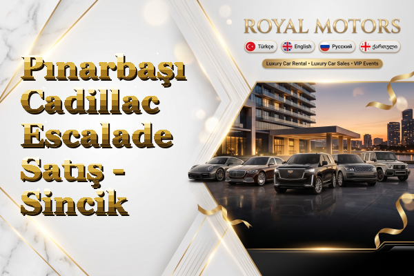 Pınarbaşı Cadillac Escalade Satış - Sincik