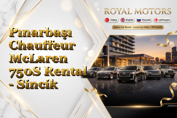 Pınarbaşı Chauffeur McLaren 750S Rental - Sincik