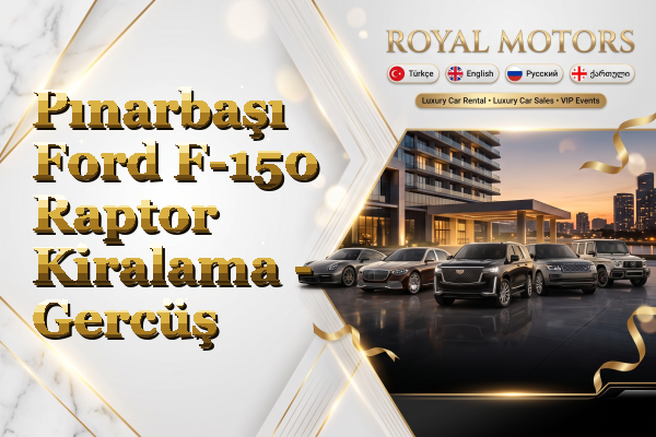 Pınarbaşı Ford F-150 Raptor Kiralama - Gercüş