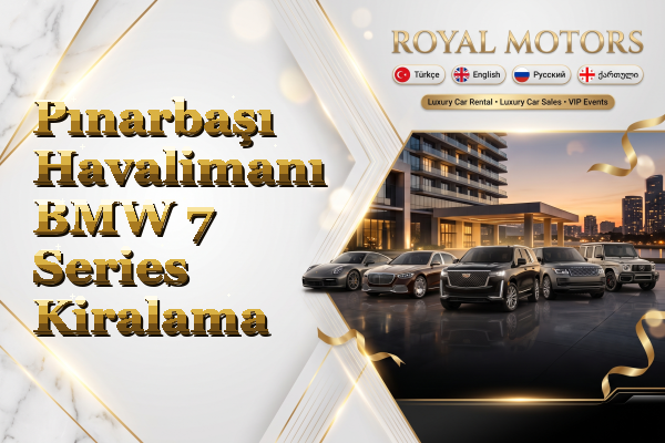Pınarbaşı Havalimanı BMW 7 Series Kiralama