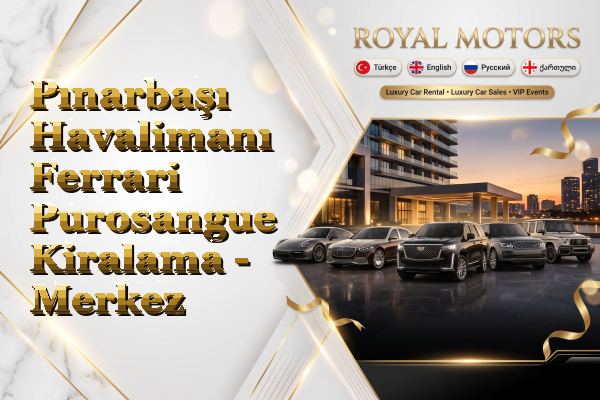 Pınarbaşı Havalimanı Ferrari Purosangue Kiralama - Merkez