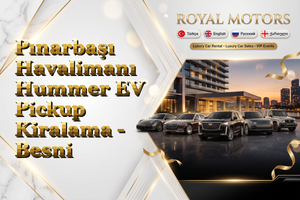 Pınarbaşı Havalimanı Hummer EV Pickup Kiralama - Besni